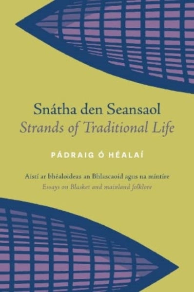 Snatha den Seansaol / Strands of Traditional Life : Aisti ar bhealoideas an Bhlascaoid agus na mintire / Essays on Blasket and mainland folklore-9781999896874